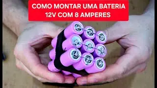 COMO MONTAR BATERIA DE LITIO 12 V COM 8 AMPERES