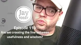 Are We Crossing the Line Between Usefulness and Wisdom? - #JayToday