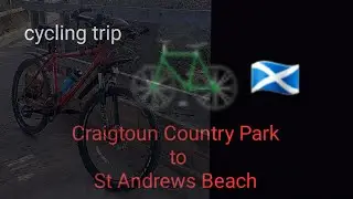 Cycle Trip (Craigtoun Park and St Andrews Beach)        ......Scotland.......2025......