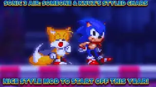 2026 STARTS OFF WITH A NICE STYLE MOD! || Sonic 3 AIR: Someone & Knux's Styled Chars [2025]