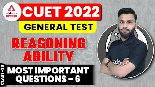 CUET 2022 General Test | Most Important Questions | Reasoning Ability | Important MCQs | Class 30