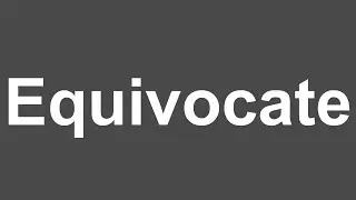 How to Pronounce Equivocate | Equivocate Pronunciation | How to Say Equivocate