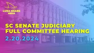 SC Senate Judiciary Committee -- Full Committee 2/20/2024