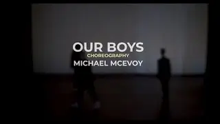 'Chapters' - chapter 1 - 'Our Boys' Choreography by Michael McEvoy - Dance Associate.