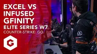 CSGO: INFUSED VS EXCEL FULL MATCH (G1W7 - GFINITY ELITE SERIES SEASON 1)