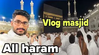 Mujahid Malik Today Velog masjid Al Haram Namaz ka waqt Makkah vlog 