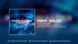 Mark Walter -  Life in Black and White (Original Mix) [OUT NOW!]