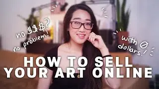 How to SELL YOUR ART ONLINE With 0 Dollars l How To Make Money As An Artist or Creative