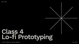 6.S089 Class 4: Lo-fi Prototyping