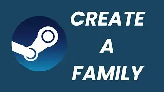 How To Create a Family On Steam