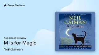M Is for Magic by Neil Gaiman &middot; Audiobook preview