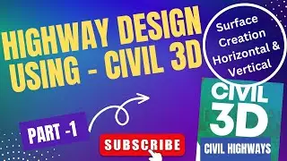Highway Design using Civil 3D Part -1 || Highway Design steps|| Surface || Horizontal and Vertical