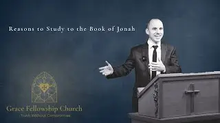 Reasons to Study the Book of Jonah - Dmitrii Vulpe