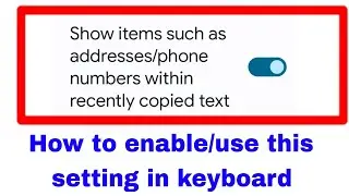 Keyboard me Show items such as address/phone numbers within recently copied text on/use kaise kare