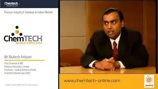 Mr. Mukesh Ambani, VC & MD , Reliance Industries Ltd & Chairman CAB ChemTECH World Expo 2003