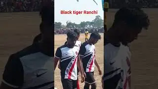 BLACK TIGER RANCHI #footballturnament#purulia#jharkhand