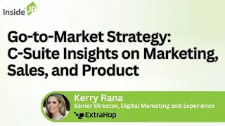 Go-to-Market Strategy: C-Suite Insights on Marketing, Sales, and Product