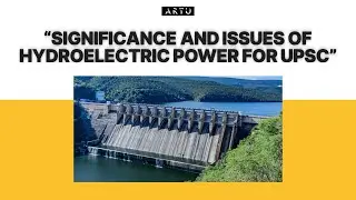 Significance and issues of Hydroelectricity / hydroelectric power in India | #upsc #artu