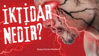 İktidar Nedir? Byung-Chul Han Felsefesi