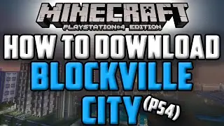 Minecraft Ps4: How To Download Blockville City Custom Map (NO PS3!) (PS4) w/DOWNLOAD!