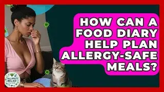 How Can A Food Diary Help Plan Allergy-safe Meals? - Allergy Relief Guide