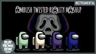 Ambush Twisted Reality Mashup Instrumental