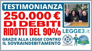SOVRAINDEBITAMENTO: 250.000 &euro; di DEBITI ridotti del 90% [Opinione su Legge3.it]