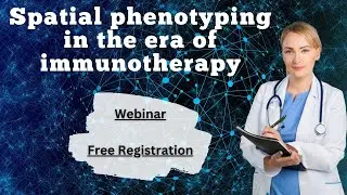 Spatial phenotyping in the era of immunotherapy| free webinar| Pathology Hub