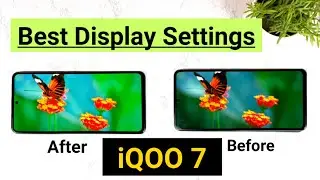 iQOO 7 best display settings you should use while watching videos [ 100% Must Try feature] 🔥🔥🔥