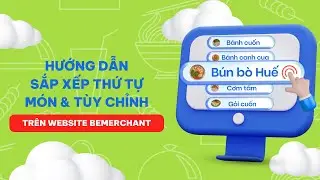 [beFood] Hướng Dẫn Sắp Xếp Thứ Tự M&oacute;n & T&ugrave;y Chỉnh Tr&ecirc;n Website beMerchant