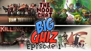The Noob Chat - BIG Quiz! - Episode 1: Team Fortress 2, Killing Floor, Zelda and Indie Games