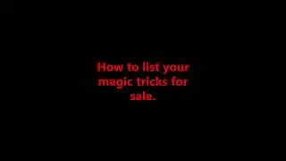 How to list your Magic tricks for sale