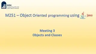 M251 Meeting 3 | Object-Oriented Programming using Java | شرح بالعربي