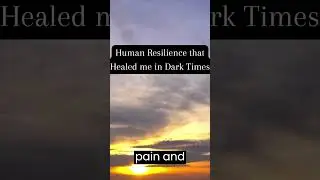 Human Resilience that Healed Me | Storytelling