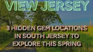 View Jersey-3 Hidden Gem Locations In South Jersey To Explore This Spring