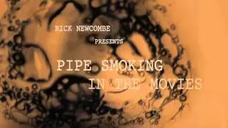 Rick Newcombe's Pipe Smoking in the Movies