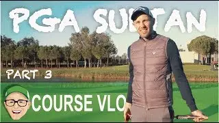 PGA SULTAN COURSE PART 3