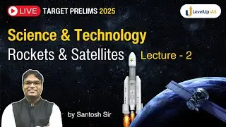 Target Prelims 2025: Lecture 2- Rockets and Satellites | Science & Tech by Santosh sir #levelupias