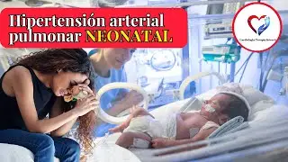 Hipertensión Pulmonar en RECIÉN NACIDOS !Cuídalo!