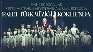Emine Erdoğan ve YETEV Mütevelli Heyeti Başkanı Bilal Erdoğan, Palet Türk Müziği İlkokulu'nda