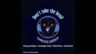 Analogik Voice - Don't Take The Head (Alexey Kotlyar Remix)