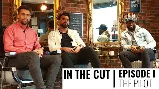 IN THE CUT - EPISODE ONE - THE PILOT