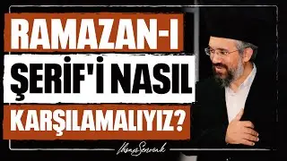 Ramazan-ı Şerif'i Nasıl Karşılamalıyız? l İhsan Şenocak