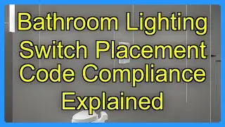 Bathroom Lighting Switch Placement Code Compliance Explained