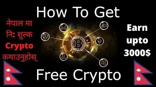 The only way to earn free Crypto in Nepal 2021| Earn 1000$ to 3000$ without investing|100% genuine