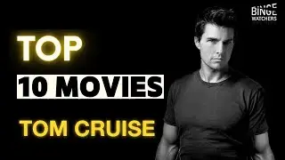 Top 10 Tom Cruise Movies You Have to See