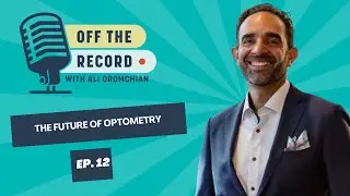 Off The Record w/ Ali Ep. 12 – Legacy, Ownership, and the Future of Optometry ft. Dr. Aaron Werner