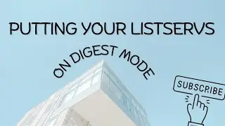 Putting Your ListServs on Digest Mode So You Get Just 1 Email A Day