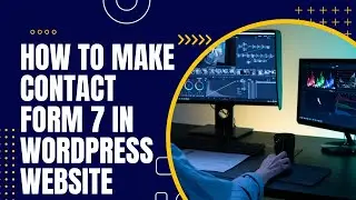 How To create Contact form 7 in WP website.