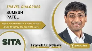 Sumesh Patel: Digital transformation in Asia Pacific airports drives efficiency and seamless travel